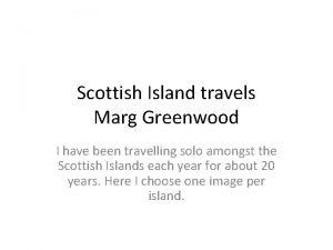 Scottish Island travels Marg Greenwood I have been