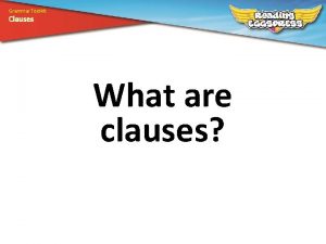Grammar Toolkit Clauses What are clauses Grammar Toolkit