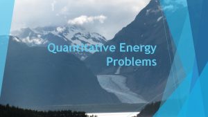 Quantitative Energy Problems Units For Measuring Quantities of