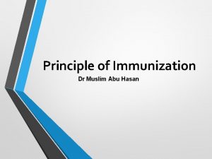 Principle of Immunization Dr Muslim Abu Hasan Agenda