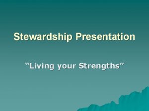 Stewardship Presentation Living your Strengths Theology of Strength