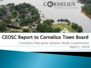 CEOSC Report to Cornelius Town Board Cornelius Education