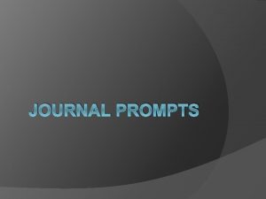 JOURNAL PROMPTS JOURNAL RULES Write at least 80