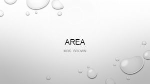 AREA MRS BROWN AREA OF RECTANGLE OR SQUARE