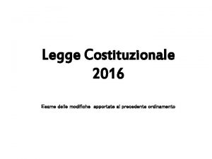 Legge Costituzionale 2016 Esame delle modifiche apportate al