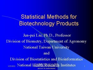 Statistical Methods for Biotechnology Products Jenpei Liu Ph