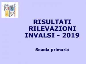 RISULTATI RILEVAZIONI INVALSI 2019 Scuola primaria Legenda indicatori