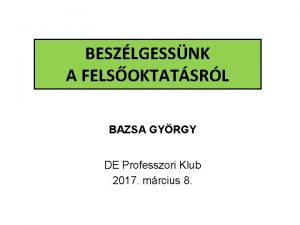 BESZLGESSNK A FELSOKTATSRL BAZSA GYRGY DE Professzori Klub