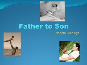 Father to Son Elizabeth Jennings Elizabeth Jennings Elizabeth