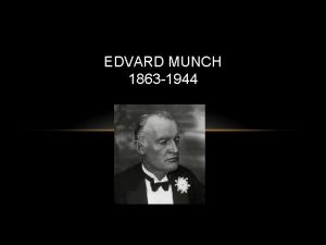 EDVARD MUNCH 1863 1944 How much do you