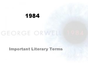 1984 Important Literary Terms Dystopia Dystopia A futuristic