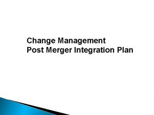 Change Management Post Merger Integration Plan Charter Change