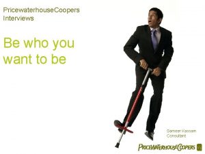 Pricewaterhouse Coopers Interviews Be who you want to