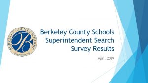 Berkeley County Schools Superintendent Search Survey Results April