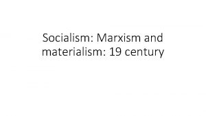 Socialism Marxism and materialism 19 century Socialism 17
