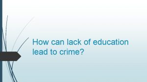 How can lack of education lead to crime