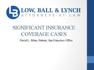 SIGNIFICANT INSURANCE COVERAGE CASES David L Blinn Partner