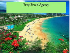 Tropi Travel Agency Benefits of using Tropi Travel