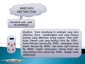 BARISAN ARITMATIKA Pernahkah anak anak ibu menabung Misalkan