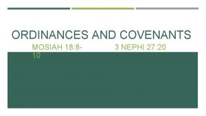 ORDINANCES AND COVENANTS MOSIAH 18 810 3 NEPHI