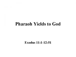 Pharaoh Yields to God Exodus 11 1 12