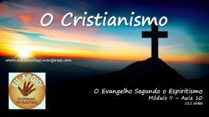 O Cristianismo www aloisiocolucci wordpress com O Evangelho