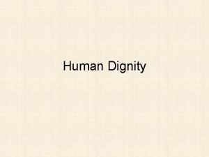 Human Dignity Basic underlying principles of human rights