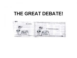 THE GREAT DEBATE Debate Topic A Should reproductive