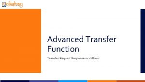 Advanced Transfer Function Transfer Request Response workflows This