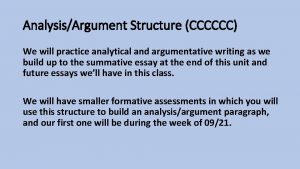 AnalysisArgument Structure CCCCCC We will practice analytical and