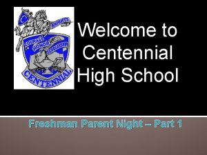 Welcome to Centennial High School Freshman Parent Night