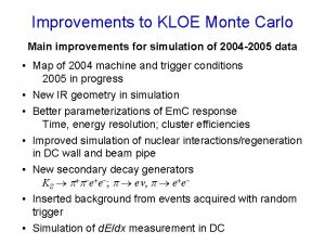 Improvements to KLOE Monte Carlo Main improvements for