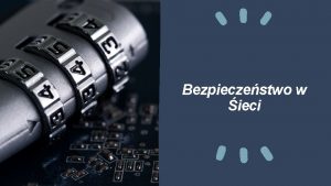 Bezpieczestwo w ieci Poznaj zasady bezpiecznego internetu Internet