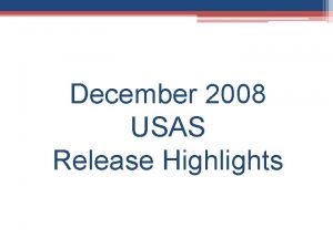 December 2008 USAS Release Highlights December Release Highlights