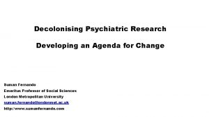 Decolonising Psychiatric Research Developing an Agenda for Change