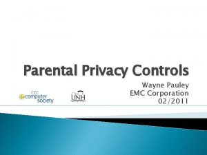 Parental Privacy Controls Wayne Pauley EMC Corporation 022011