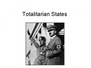 Totalitarian States What are they Characteristics of Totalitarianism