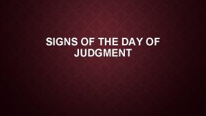 SIGNS OF THE DAY OF JUDGMENT SIGNS THAT