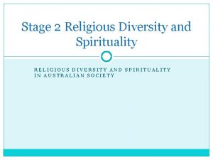 Stage 2 Religious Diversity and Spirituality RELIGIOUS DIVERSITY