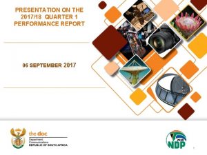 PRESENTATION ON THE 201718 QUARTER 1 PERFORMANCE REPORT