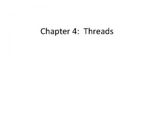 Chapter 4 Threads Chapter 4 Threads Overview Multicore