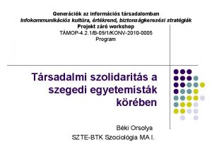 Genercik az informcis trsadalomban Infokommunikcis kultra rtkrend biztonsgkeressi