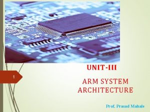 UNITIII 1 ARM SYSTEM ARCHITECTURE Prof Prasad Mahale