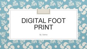 DIGITAL FOOT PRINT By Sienna Negative footprint Positive