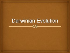 Darwinian Evolution What does evolution mean Two ways