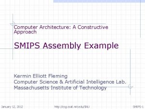 Computer Architecture A Constructive Approach SMIPS Assembly Example