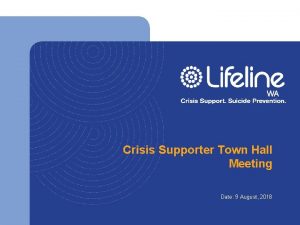 Crisis Supporter Town Hall Meeting Date 9 August