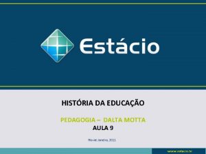 HISTRIA DA EDUCAO PEDAGOGIA DALTA MOTTA AULA 9