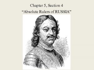 Chapter 5 Section 4 Absolute Rulers of RUSSIA