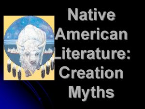 Native American Literature Creation Myths Myth A traditional